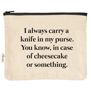 I Always Carry A Knife in Purse Cheesecake Zipper Pouch