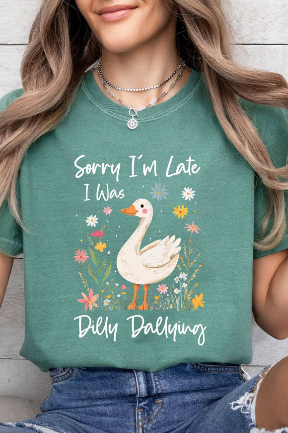 Sorry I'm Late I Was Dily Dallying Comfort Colors